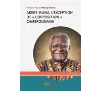 Akere Muna, l'exception de l'« opposition » camerounaise - Boniface Pascal Mbeng Enama - Jets D'encre - broché - Essai