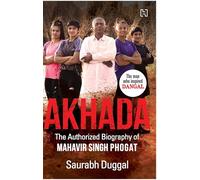 Akhada: The Authorized Biography of Mahavir Singh Phogat