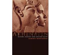 Akhenaten: History, Fantasy and Ancient Egypt