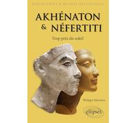 Akhénaton et Néfertiti - Trop près du soleil