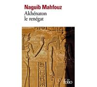 Akhénaton le renégat
