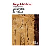 Akhénaton le renégat