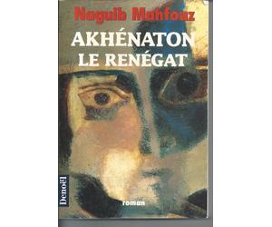 Akhénaton le renégat