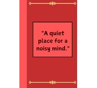AKI Blank creative notebook journal - "A quiet place for a noisy mind.": Mindfulness, stress and inner peace