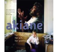 Akiane Her Life Her Art Her Poetry by Akiane Kramarik Inconnu (Auteur)