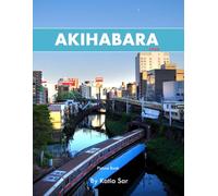 Akihabara: A Perfect Coffee Table Picture Book - Travel and Tourism lovers.