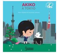 Akiko à Tokyo Marc Clamens (Auteur), Laurence Jammes (Illustration)