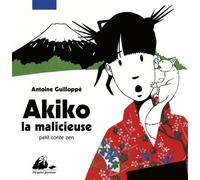Akiko la malicieuse - Antoine Guilloppé - Philippe Picquier - cartonné - Album jeunesse dès 3 ans