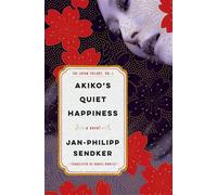 Akiko's Quiet Happiness The Japan Trilogy, Vol. 1 - Jan-Philipp Sendker - Other Press - ebook (ePub) - Livre