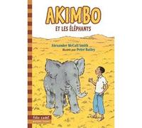 Akimbo et les éléphants Alexander McCall Smith (Auteur), Stéphane Carn (Traduction), Peter Bailey (Illustration)