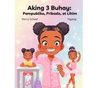 Aking 3 Buhay: Pampubliko, Pribado, At Lihim (Tagalog) My 3 Lives: Public, Private, And Secret (Tagalog Edition)