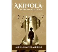 Akinola: Echoes Of Resilience