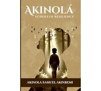 AKINOLA: Echoes of Resilience