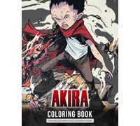 Akira Coloring Book: Fantasy Be Happy Quality Books For Adults And Kids Exclusive Illustrations