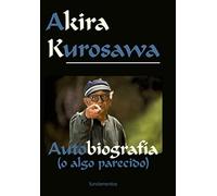 Akira Kurosawa: Autobiografía (o algo parecido)