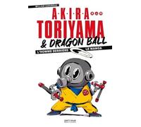 Akira Toriyama et Dragon Ball - L'homme derrière le manga - William Audureau - Pix'n Love - relié - Beau livre