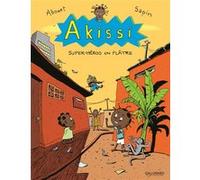 Akissi - Tome 2 - Super-Héros En Plâtre