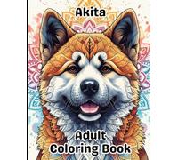 Akita Coloring Book for Adults: Gorgeous, Stress-Relieving Designs for All Skill Levels