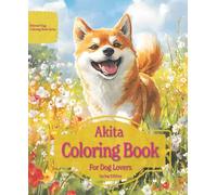 Akita Coloring Book For Dog Lovers Spring Edition: Beloved Dogs Coloring Book Serise