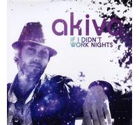 Akiva - If I Didn't Work Nights/The Daylight