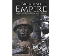 Akkadian Empire: A History From Beginning to End