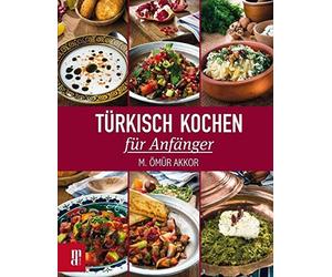 Akkor, M Turkisch Kochen Fur Anfanger Book NEUF