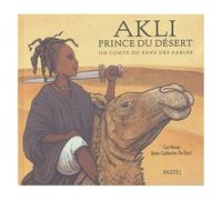 Akli, Prince Du Désert - Un Conte Du Pays Des Sables