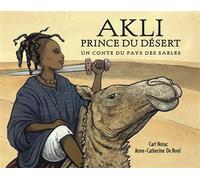 Akli, prince du désert : Un conte du pays des sables - Anne-Catherine de Boel - Pastel-Ecole Des Loisirs - relié - Album jeunesse dès 3 ans