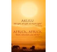 Aklilu "All Light, all Light, so much LIght!": Africa, Africa, "Soon, very soon, you will fly!"