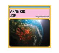Akne Kid Joe - Die Große Palmöllüge
