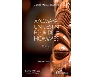Akomaya, un destin pour deux hommes - Daniel Menie Bengone - L'harmattan - broché - Roman