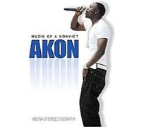Akon - Musik Of Konvict - An Unauthorized Biography G