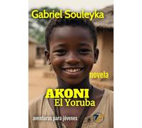 Akoni: El Yoruba (L'histoire Du Peuple Noir)