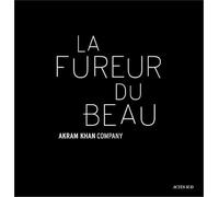 Collectif – Akram Khan : La Fureur du beau – Traduit par Alain Sainte-Marie – Actes Sud