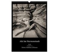 Akt im Sternenstaub EvE fotografiert von Rainer Matthias Gillessen (Wandkalender 2026 DIN A3 hoch), CALVENDO Monatskalender: AKT Kalender von RMG und EVE