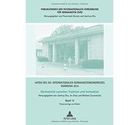 Akten Des Xiii. Internationalen Germanistenkongresses Shanghai 2015: Germanistik Zwischen Tradition Und Innovation
