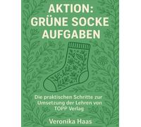 Aktion: Grüne Socke Aufgaben: Die praktischen Schritte zur Umsetzung der Lehren von TOPP Verlag