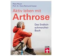 Stiftung Warentest – Aktiv leben mit Arthrose: Das Endlich-schmerzfrei-Buch