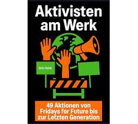 Aktivisten am Werk: 49 Aktionen von "Fridays for Future" bis zur "Letzten Generation"