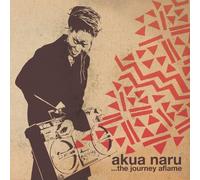 Akua Naru - Akua Naru-The Journey Aflame
