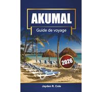 AKUMAL Guide de voyage 2026: Découvrez les plages de la Riviera Maya, la plongée en apnée avec les tortues, la cuisine locale, les cartes et les conseils d'initiés pour vos vacances au Mexique