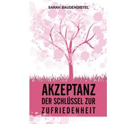 Akzeptanz, Der Schlüssel Zur Zufriedenheit