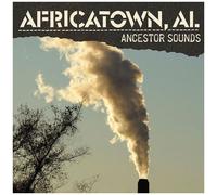 Al Africatown - Ancestor Sounds [Compact Discs]