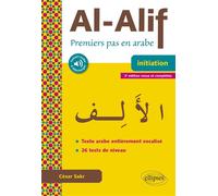 Al-Alif. Premiers pas en arabe - 2e édition revue et complétée. (Avec fichiers audio et texte vocalisé) - César Sakr - Ellipses - broché - Méthode de langue