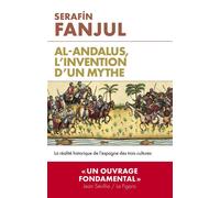 Al-Andalous, L'invention D'un Mythe - La Réalité Historique De L'espagne Des Trois Cultures