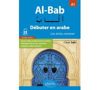 Al-Bab. Débuter en arabe. Lire, écrire, converser. Niveau A1. - César Sakr - Ellipses - broché - Méthode de langue