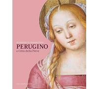 Al battesimo fu chiamato Pietro. Perugino a Città della Pieve
