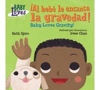 ¡Al Bebé Le Encanta La Gravedad! / Baby Loves Gravity! (Spanish Bilingual Edition)