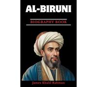 AL-BIRUNI BIOGRAPHY BOOK: The Genius Who Calculated the Radius of the Earth