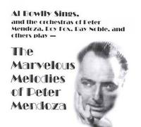 Al Bowlly - Marvelous Melodies of Peter Mendoza